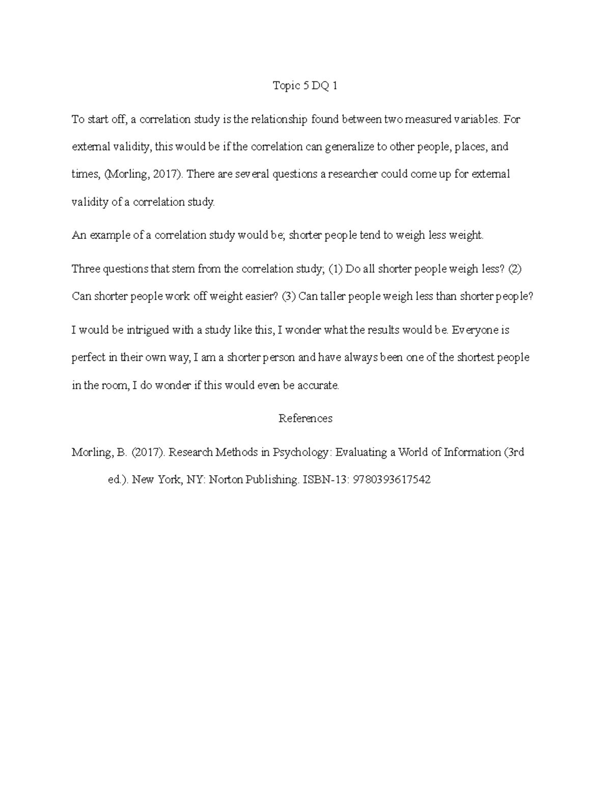 Topic 5 DQ 1 - Topic 5 DQ 1 To start off, a correlation study is the ...