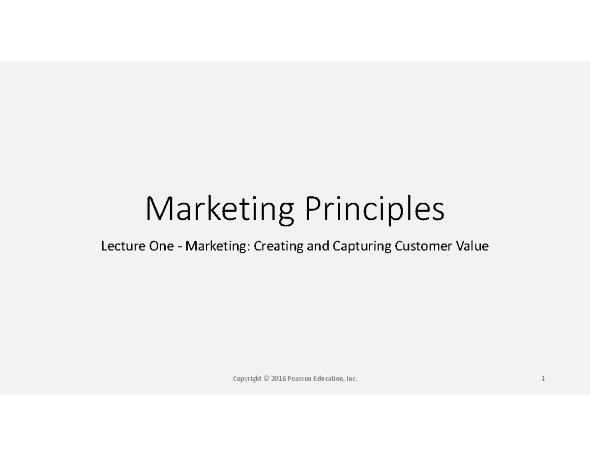 Lecture 1 Creating and Capture Customer Value - Marketing Principles ...