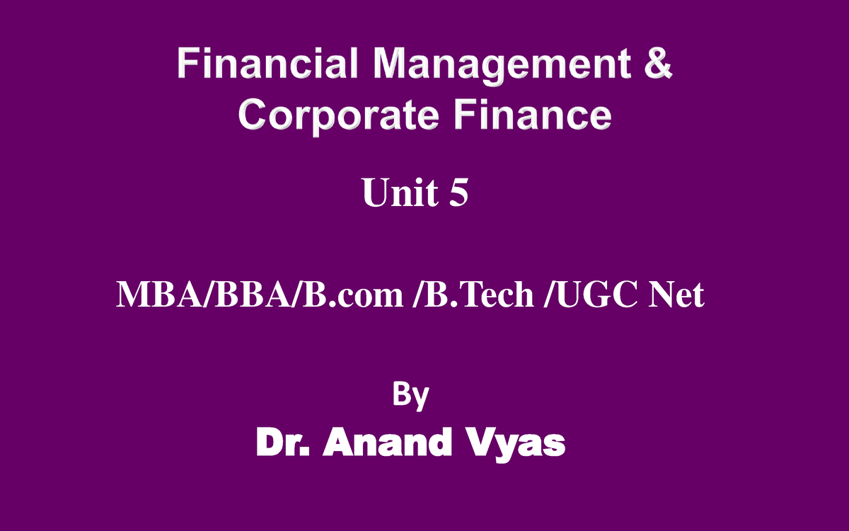 Unit 5 FMCF - Mba - Unit 5 MBA/BBA/B /B /UGC Net By Dr. Anand Vyas ...