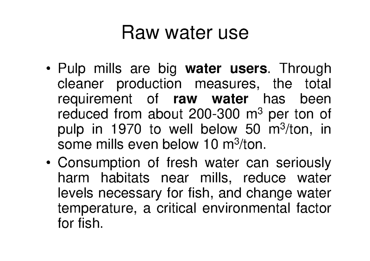 Water and pollutants inquinanti Raw water use • Pulp mills are big water users. Through