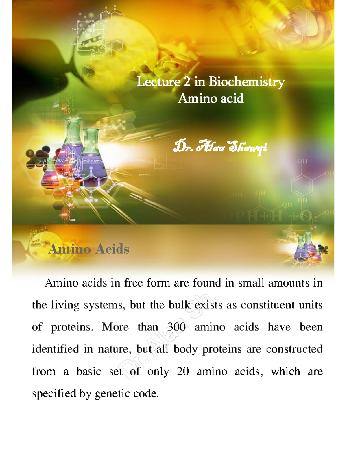 Lecture 2 in Biochemistry Amino acid Alaa Shawqi Amino Acids Amino acids in free form are