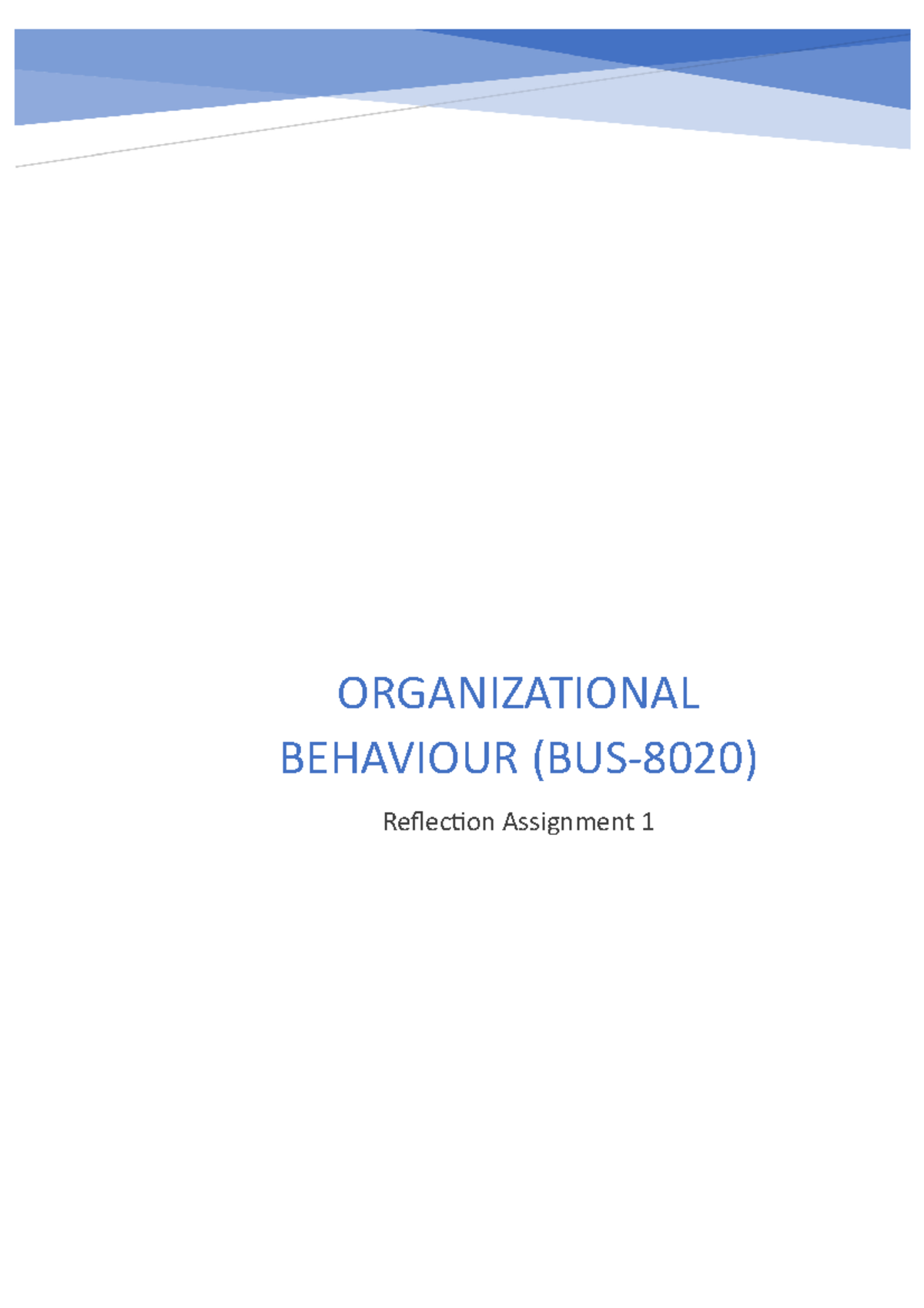 OB Reflection 1 - ORGANIZATIONAL BEHAVIOUR (BUS-8020) Reflection ...