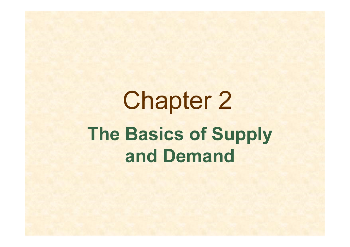 Lecture Notes, Lecture 2 - The Basics Of Supply And Demand - Chapter 2 ...