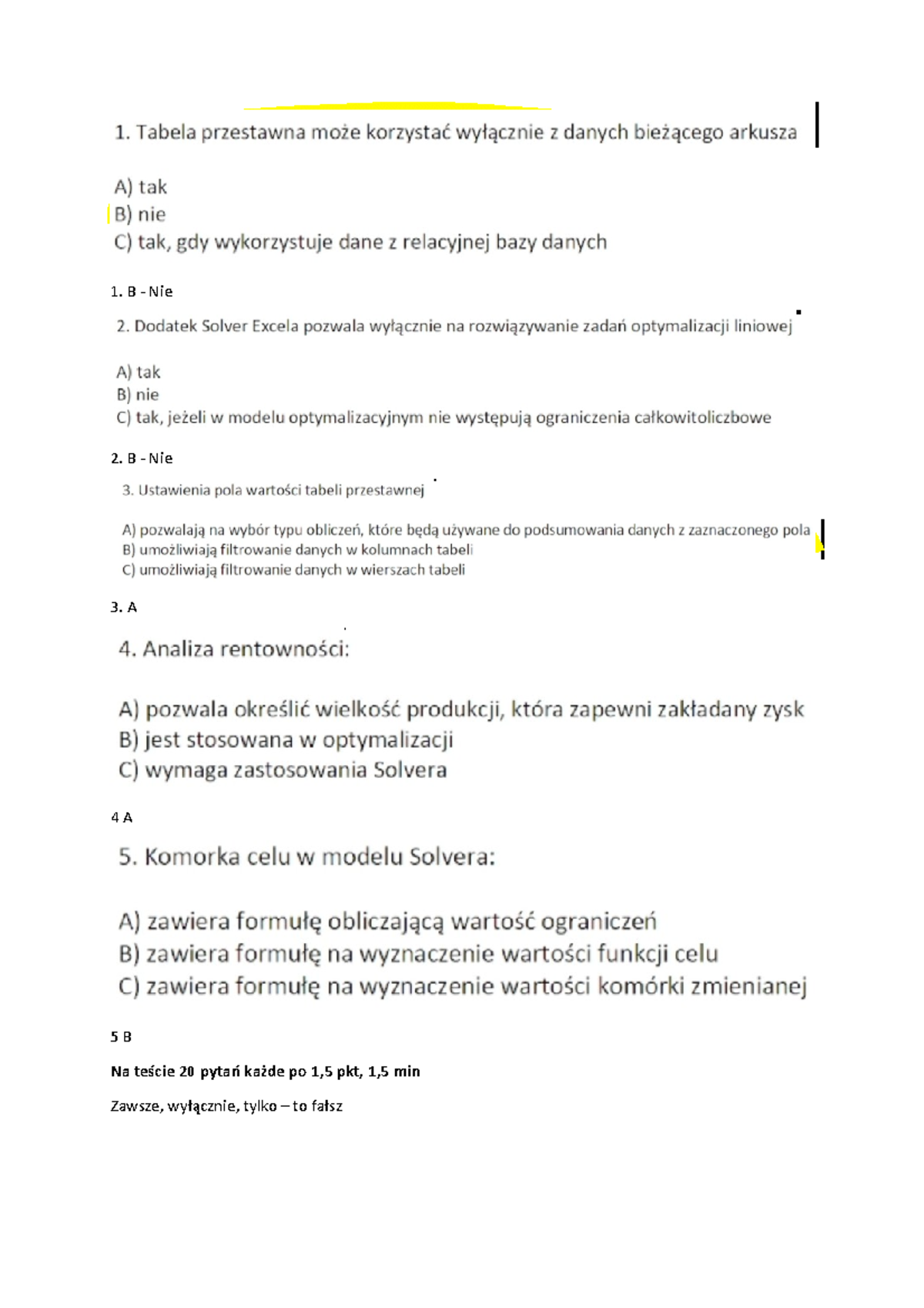 Test - 1. B - Nie 2. B - Nie 3. A 4 A 5 B Na teście 20 pytań każde po 1 ...