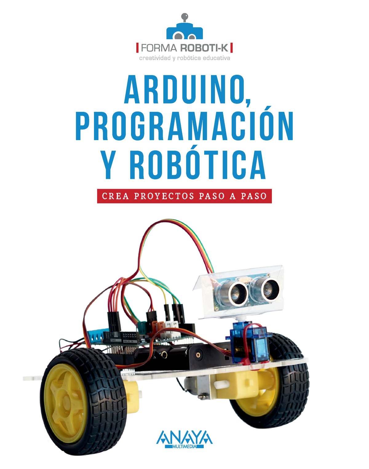 Arduino Programacion Y Robotica - Crea Proyectos Paso A Paso A R D U I ...