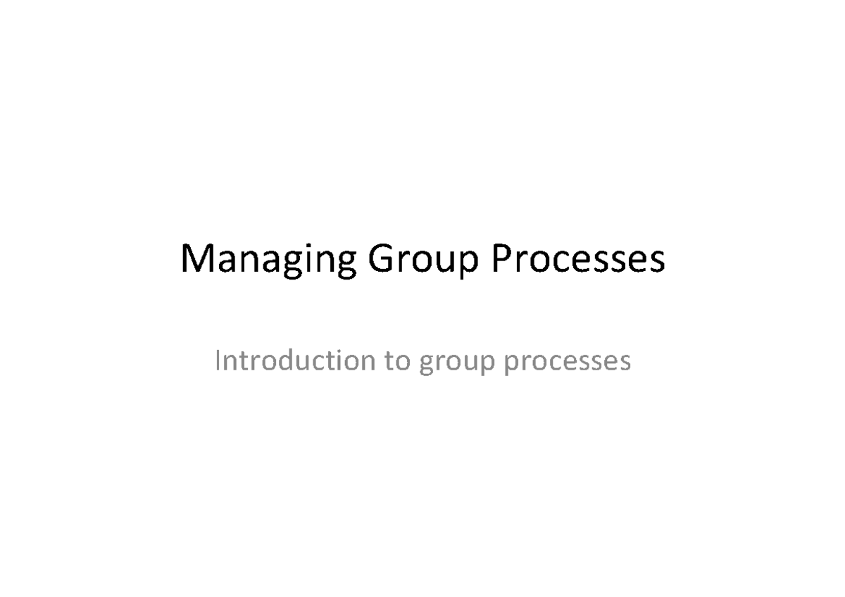 Managing group processes junto Managing Group Processes Introduction