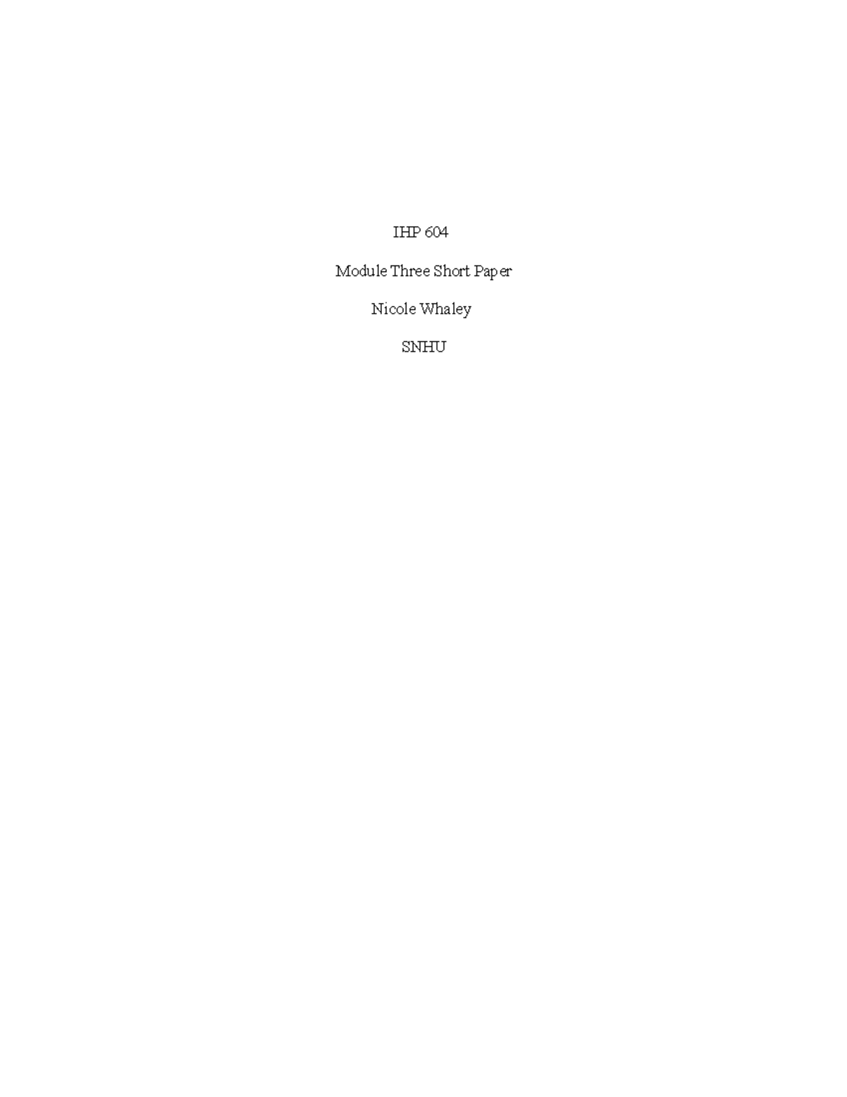 IHP 604 3-1 - Assignment - IHP 604 Module Three Short Paper Nicole ...