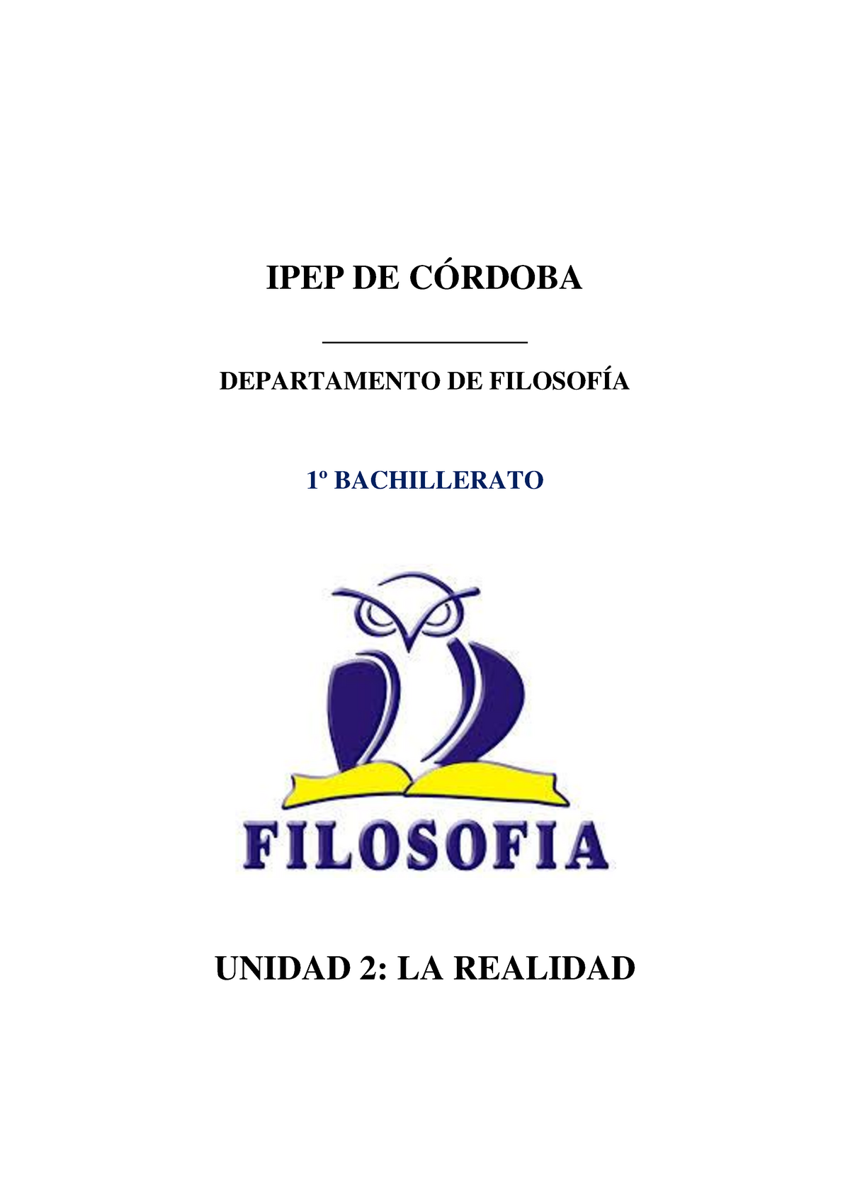 Filosofía 1ºBach Unidad 2 La realidad - IPEP DE CÓRDOBA DEPARTAMENTO DE  FILOSOFÍA - Studocu