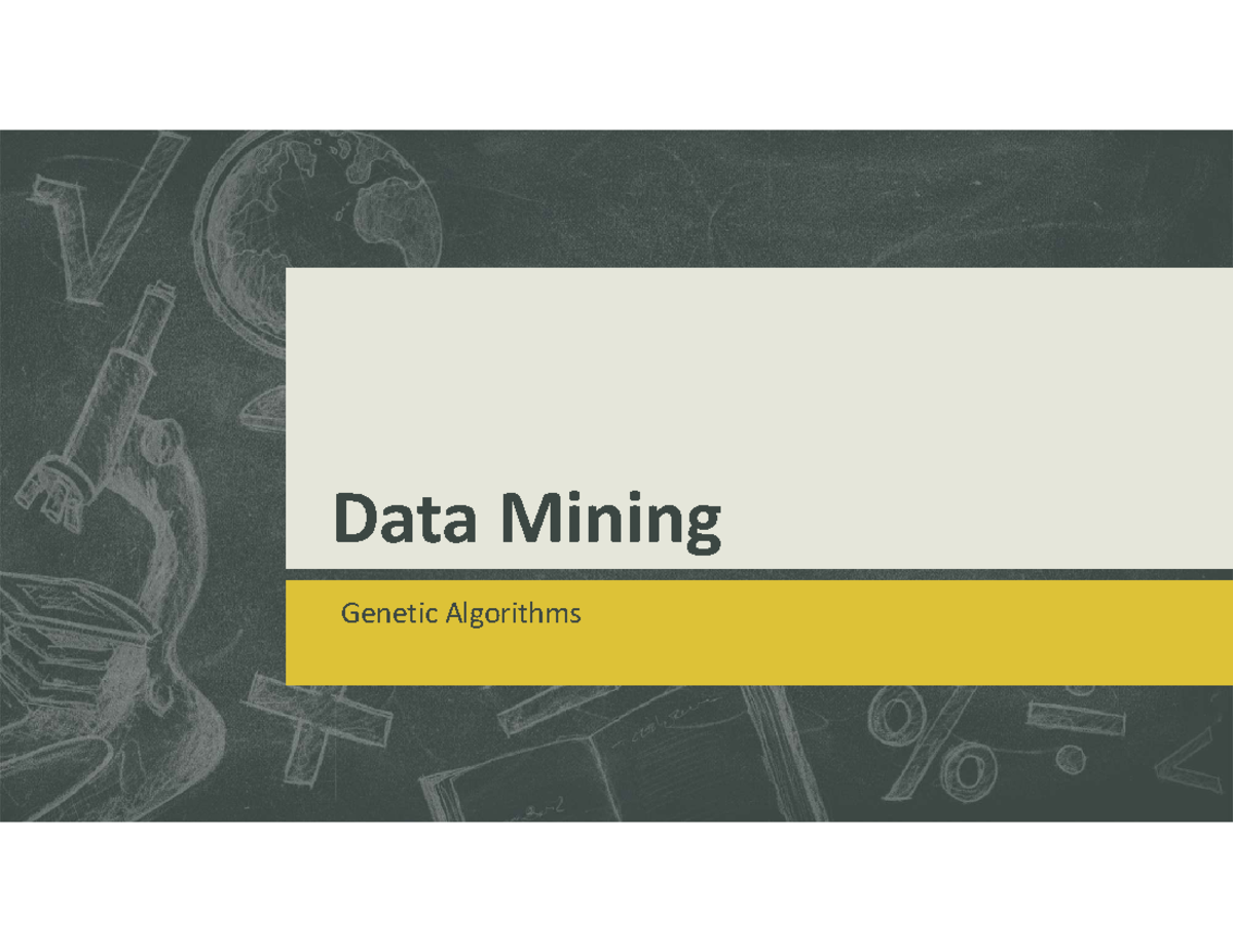Genetic Algorithms - Lecture notes 11 - Data Mining Genetic Algorithms ...
