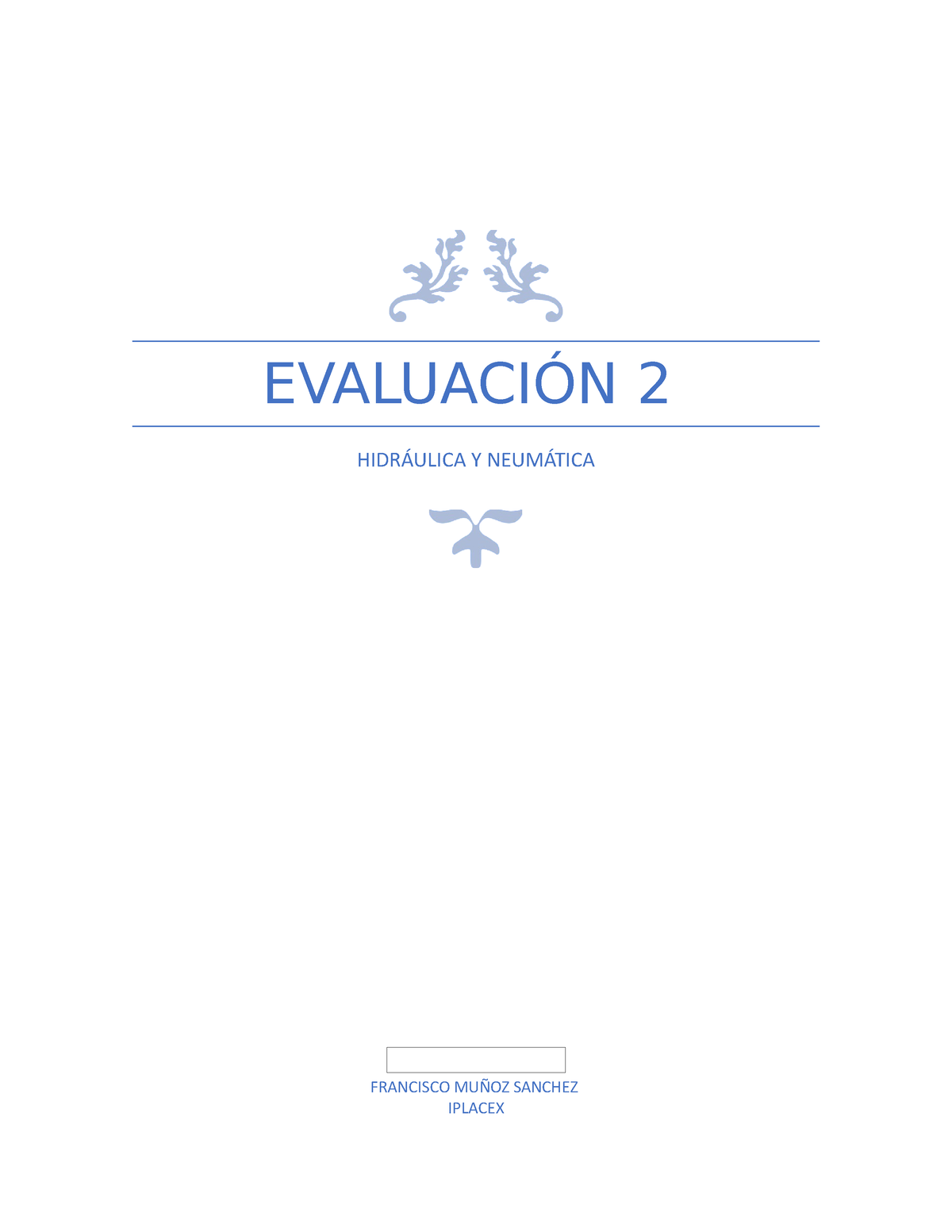 Evaluación 2 - EVALUACION 2 - EVALUACIÓN 2 HIDRÁULICA Y NEUMÁTICA ...