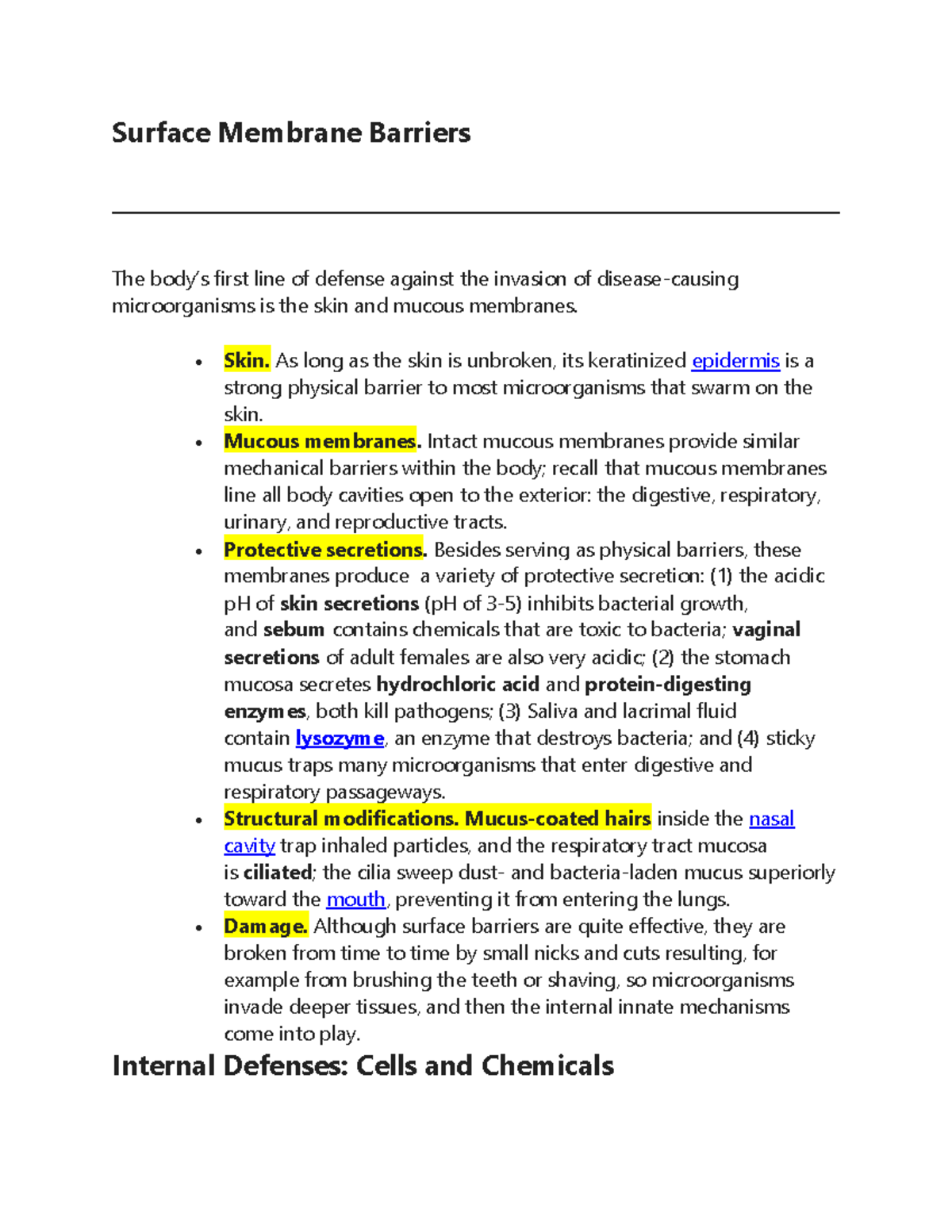 Surface Membrane Barriers Skin. As long as the skin is unbroken, its