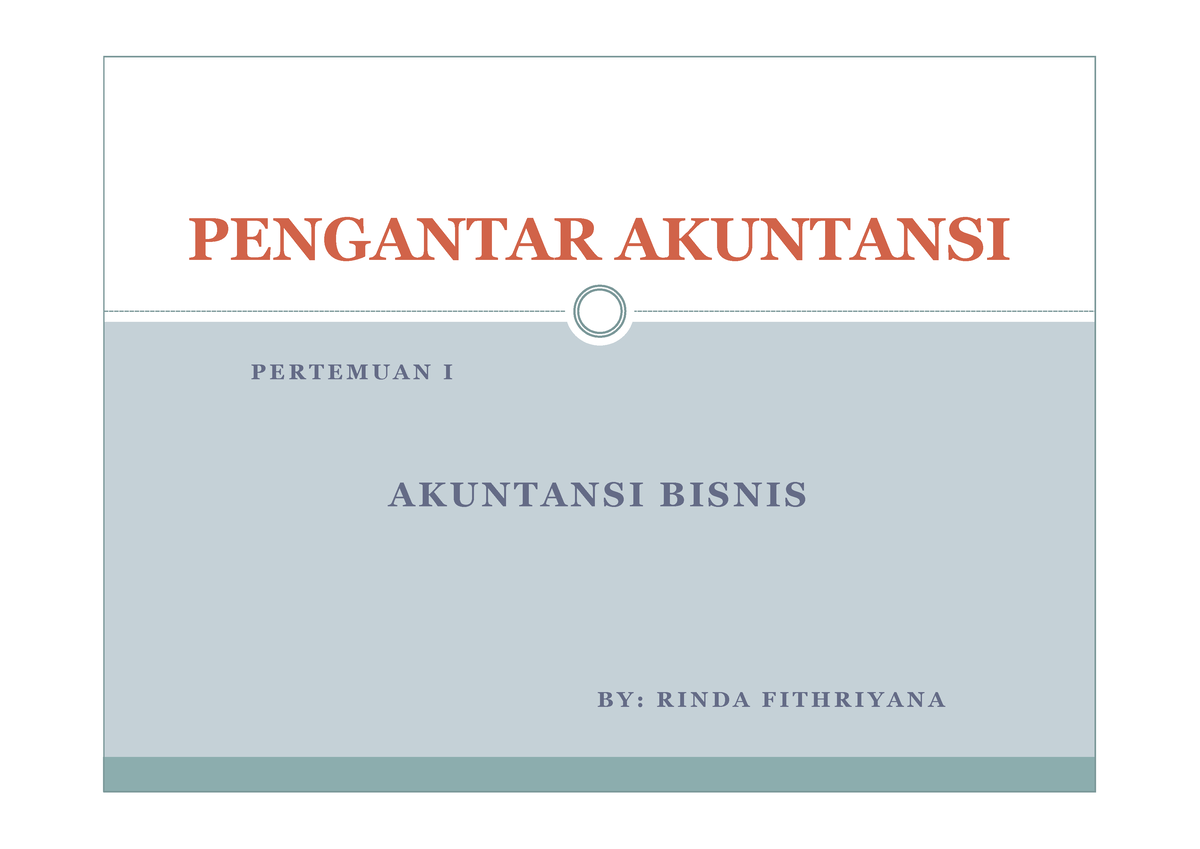 Pertemuan 1 Akuntansi Bisnis - P E R T E M U A N I A K U N T A N S I B ...