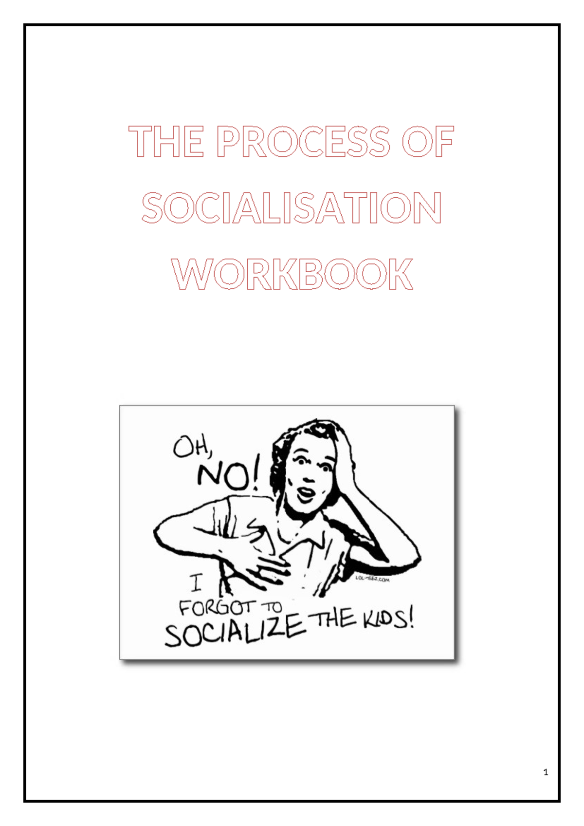 Agents of socialisation - THE PROCESS OF SOCIALISATION WORKBOOK Stages ...