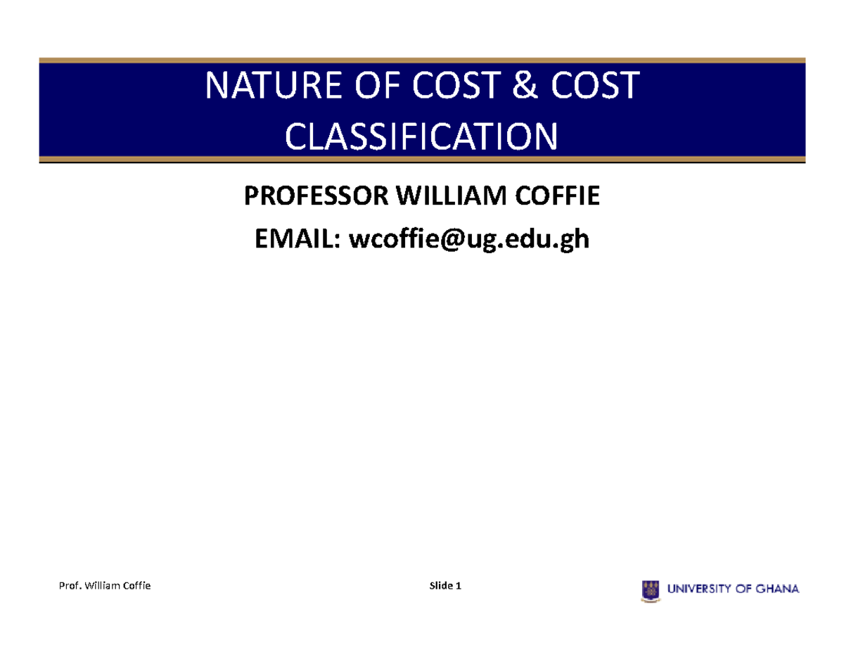 Nature of cost and cost classification 1 NATURE OF COST & COST