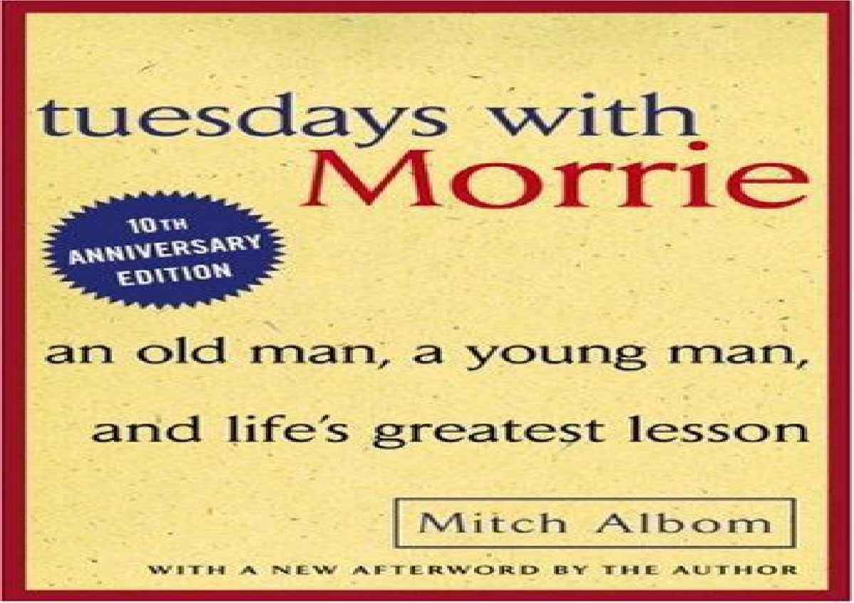 Tuesdays With Morrie An Old Man, A Young Man, And Lifes Greatest Lesson 