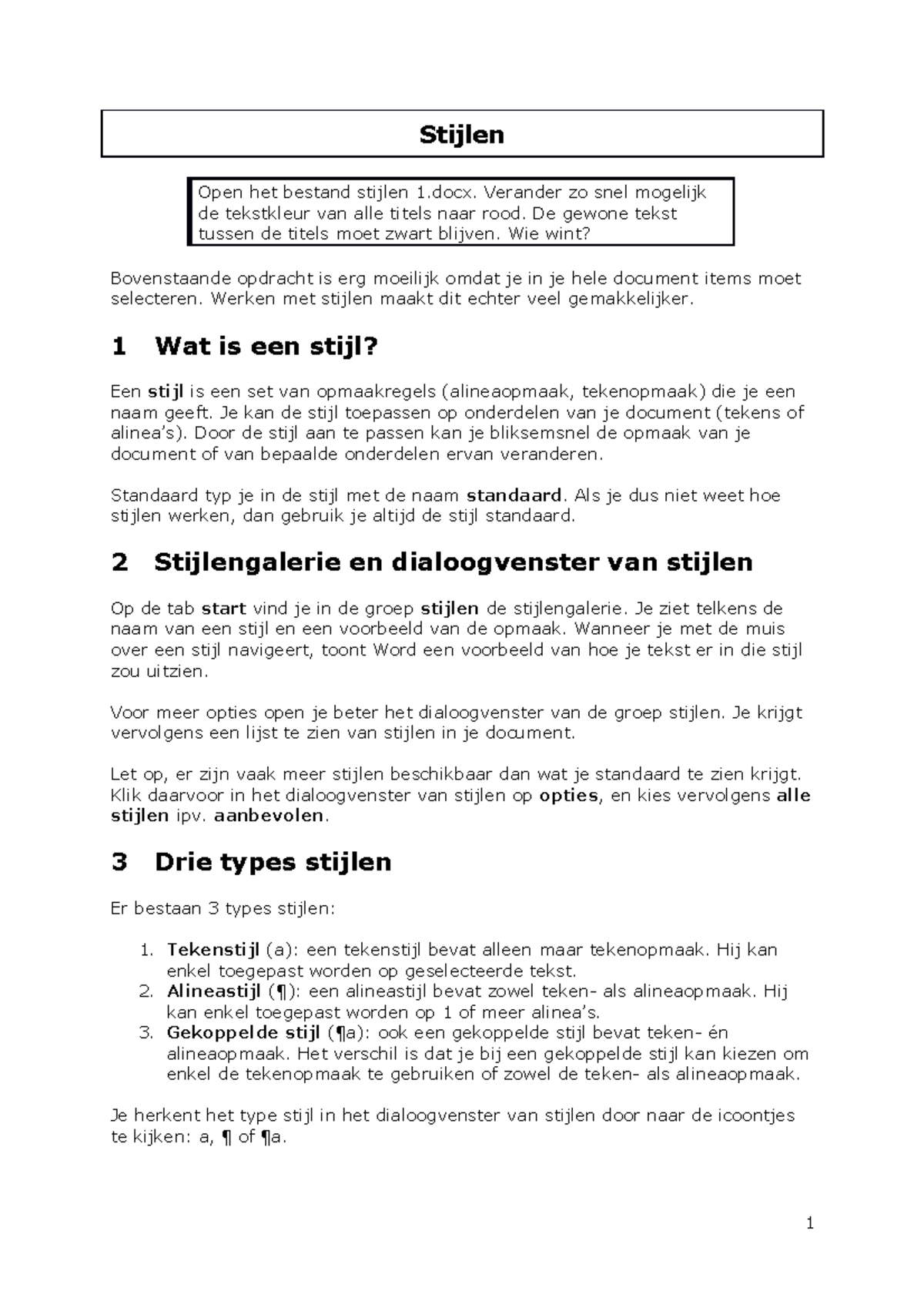 Word module 4 stijlen - Stijlen Open het bestand stijlen 1. Verander zo