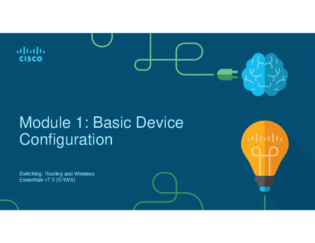 SRWE Module 1 Module 1 Basic Device Configuration Switching, Routing