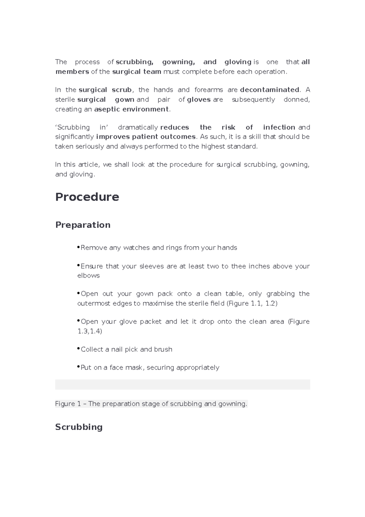 The process of scrubbing, gowning, and gloving In the surgical scrub, the hands and forearms