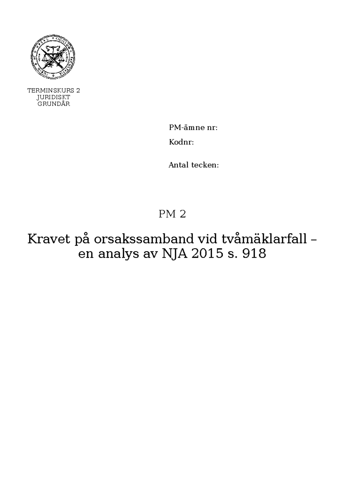 PM 2 - Pm - TERMINSKURS 2 JURIDISKT GRUNDÅR PM-ämne Nr: Kodnr: Antal ...