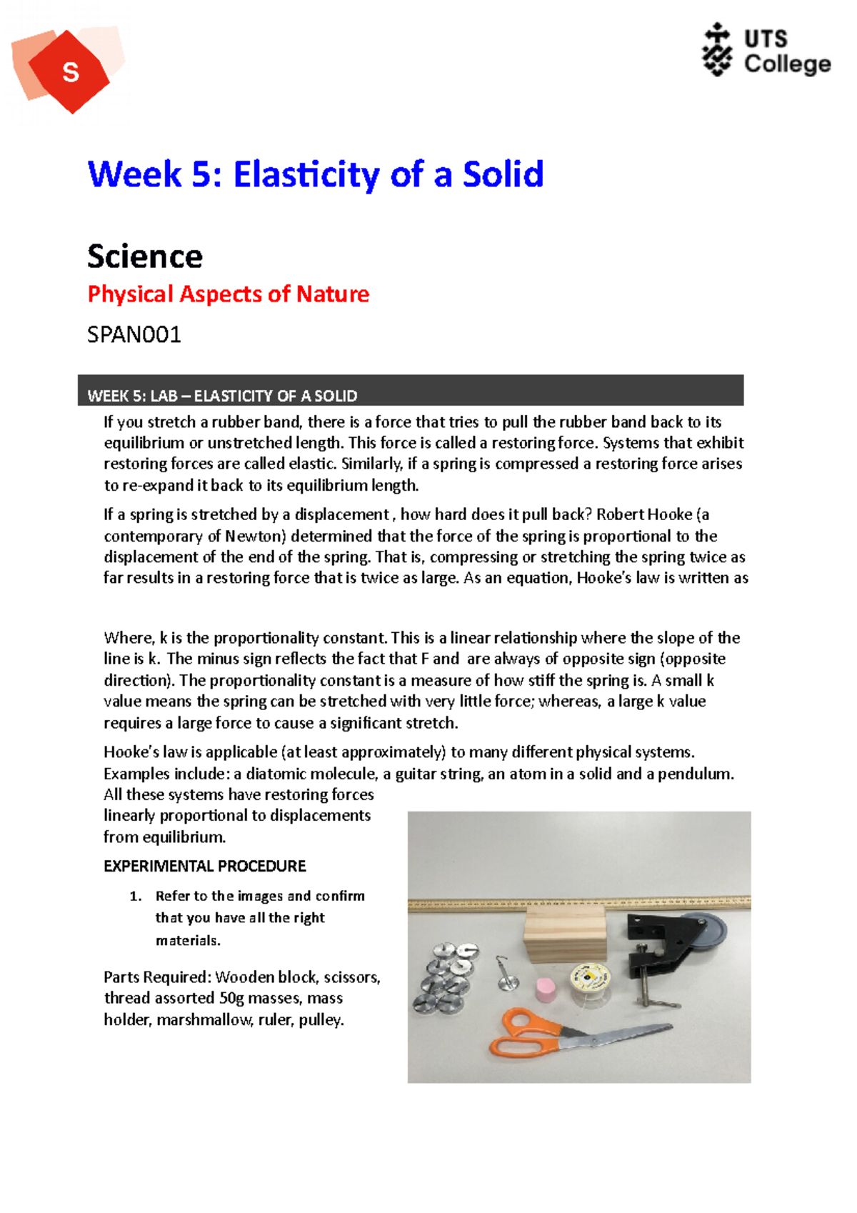 Week 5 PAN Key concept notes If you stretch a rubber band, there is a force that tries to