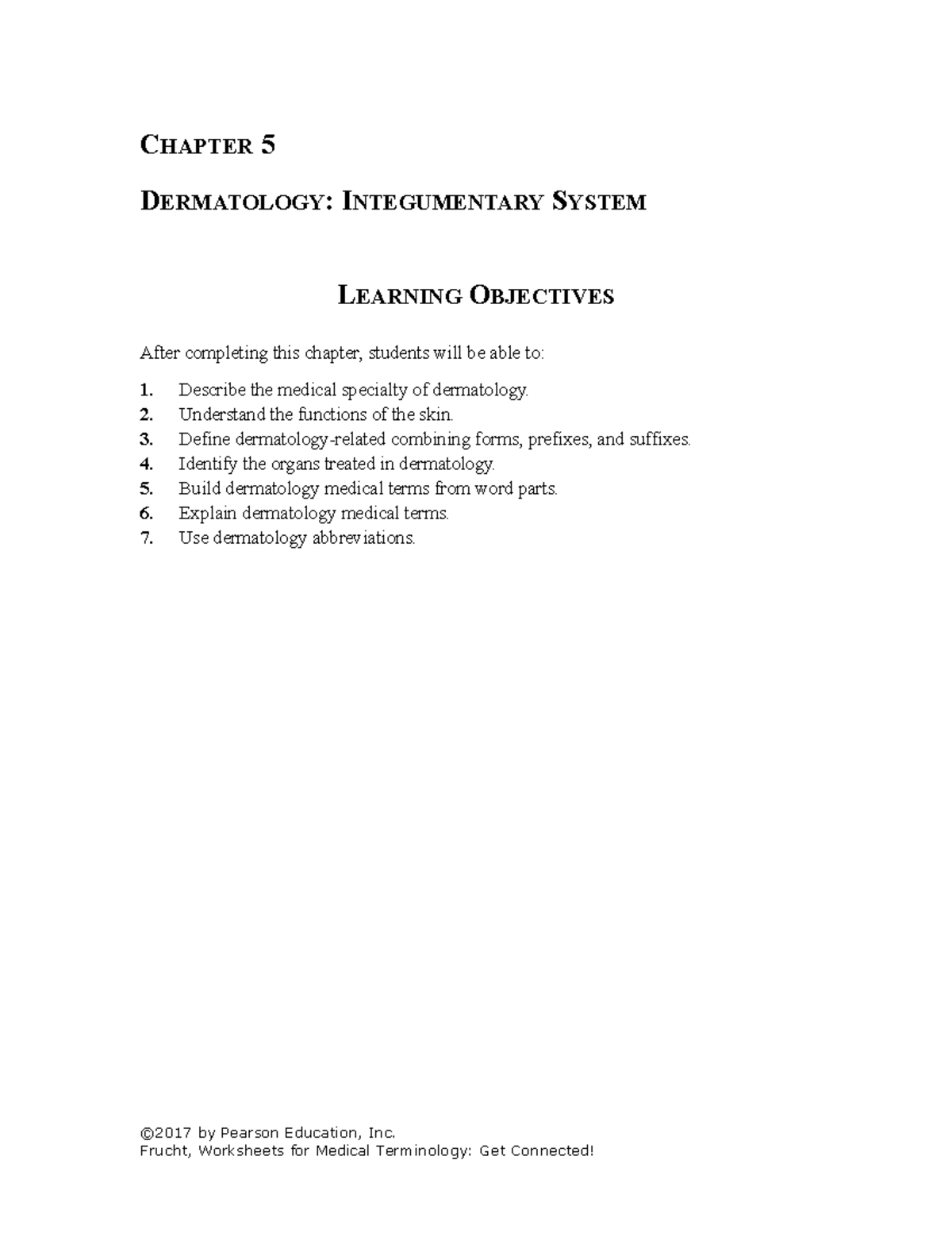 Dermatology Wk Sheets CHAPTER 5 DERMATOLOGY INTEGUMENTARY SYSTEM LEARNING OBJECTIVES After