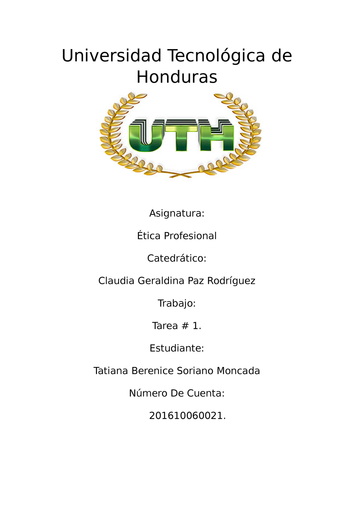 Tarea I Primer Parcial Etica Universidad Tecnológica De Honduras Asignatura Ética Profesional 4158