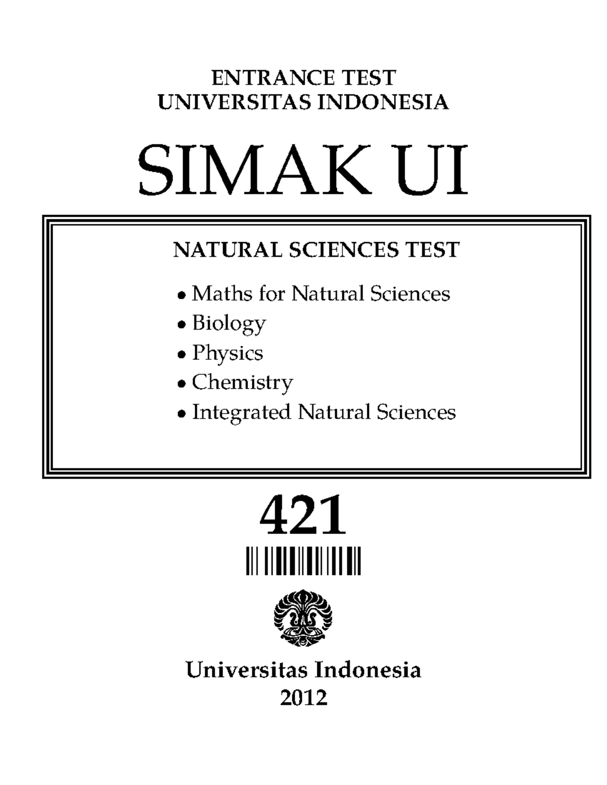 2012 Natural Sciences TEST 421 - ENTRANCE TEST UNIVERSITAS INDONESIA ...