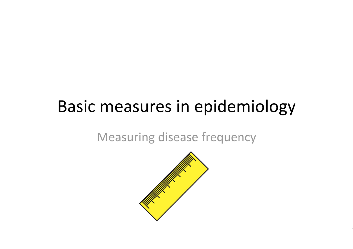 Lecture 1 - Measures Of Disease Frequency - Basic Measures In ...