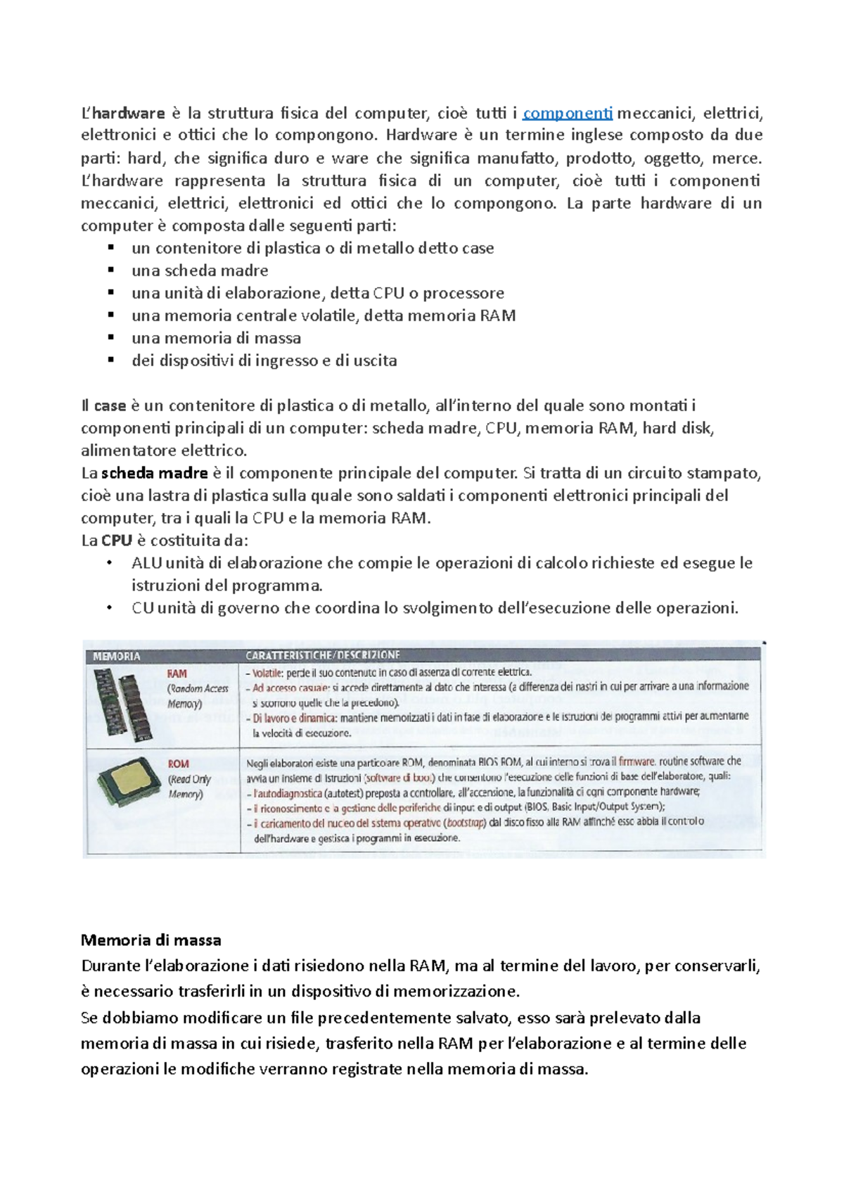 Hardware e software informatica L’hardware è la struttura fisica del