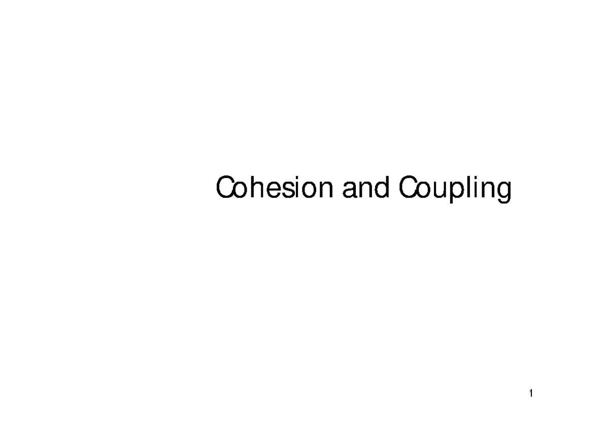 Cohesion Coupling Cohesion and Coupling Out line • Cohesion