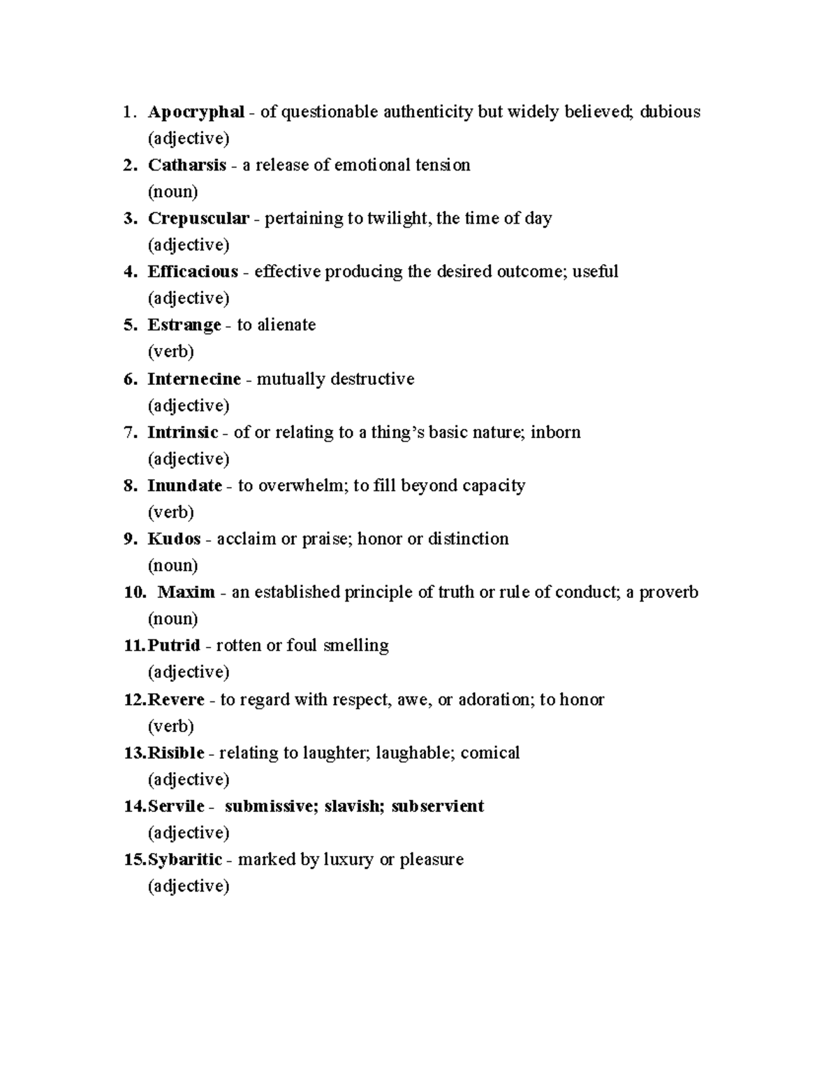 Vocab Words 4 Apocryphal of questionable authenticity but widely