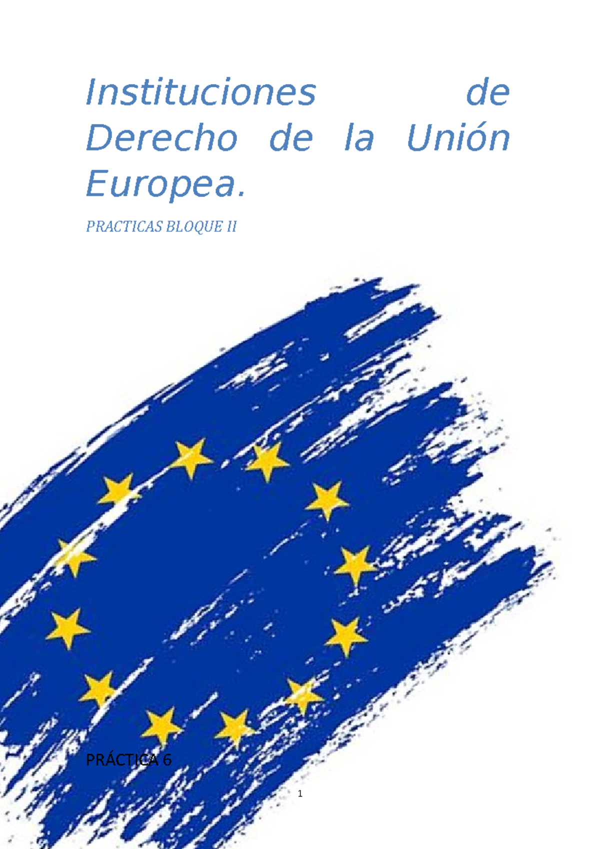 INSTITUCIONES DE LA UNION EUROPEA (IDUE) Practica 6 bloque 2 ...