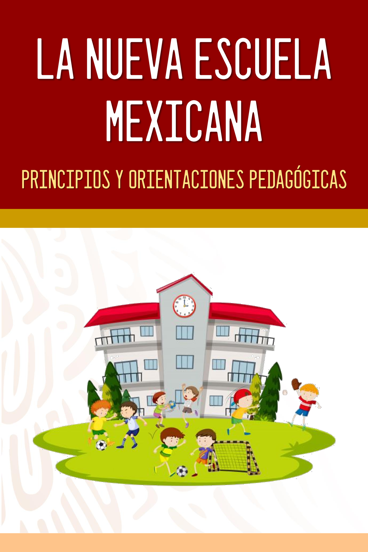 LA Nueva Escuela Mexicana MEX - LA NUEVA ESCUELA MEXICANA PRINCIPIOS Y ...