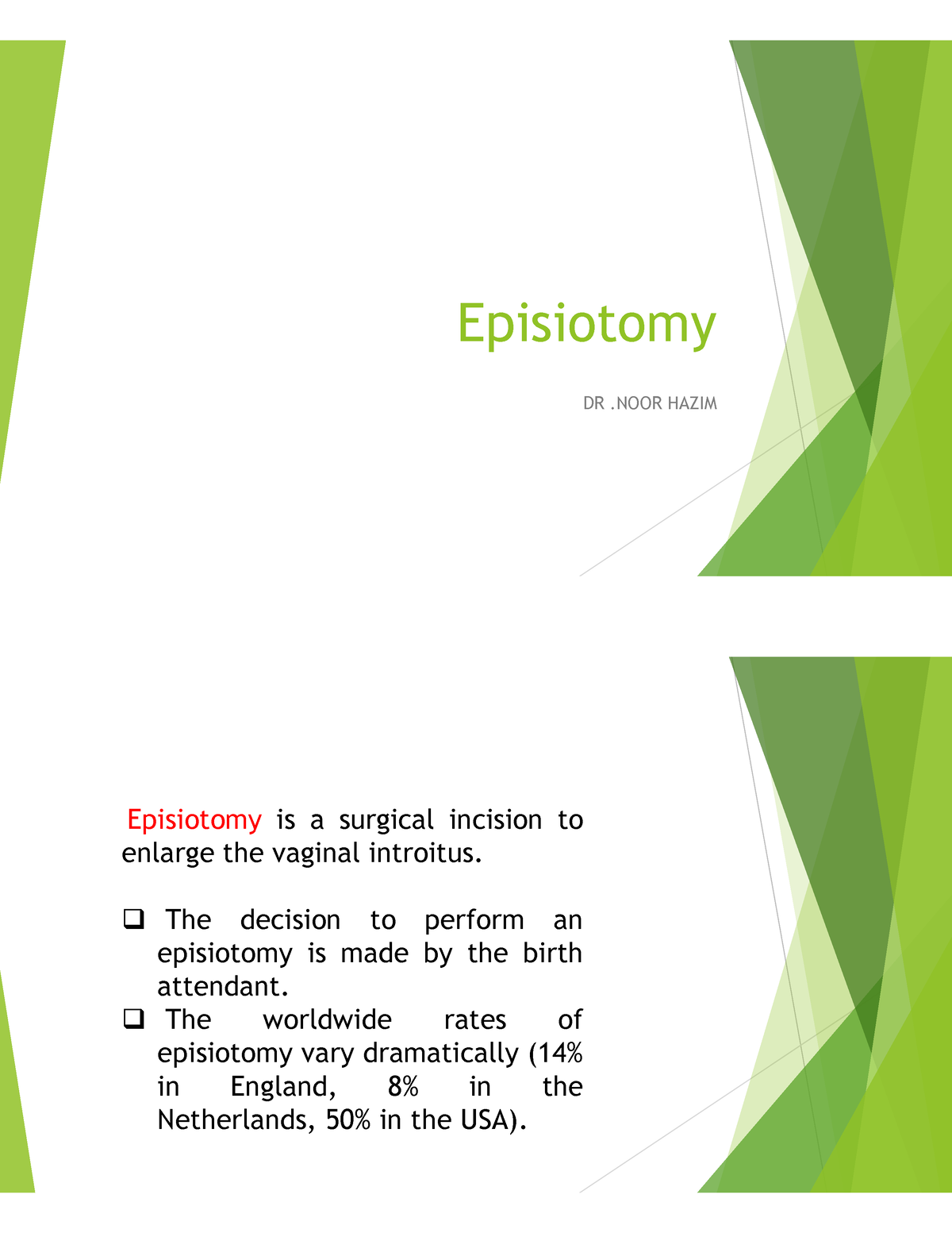 Episiotomy 2 Episiotomy DR .NOOR HAZIM Episiotomy is a surgical