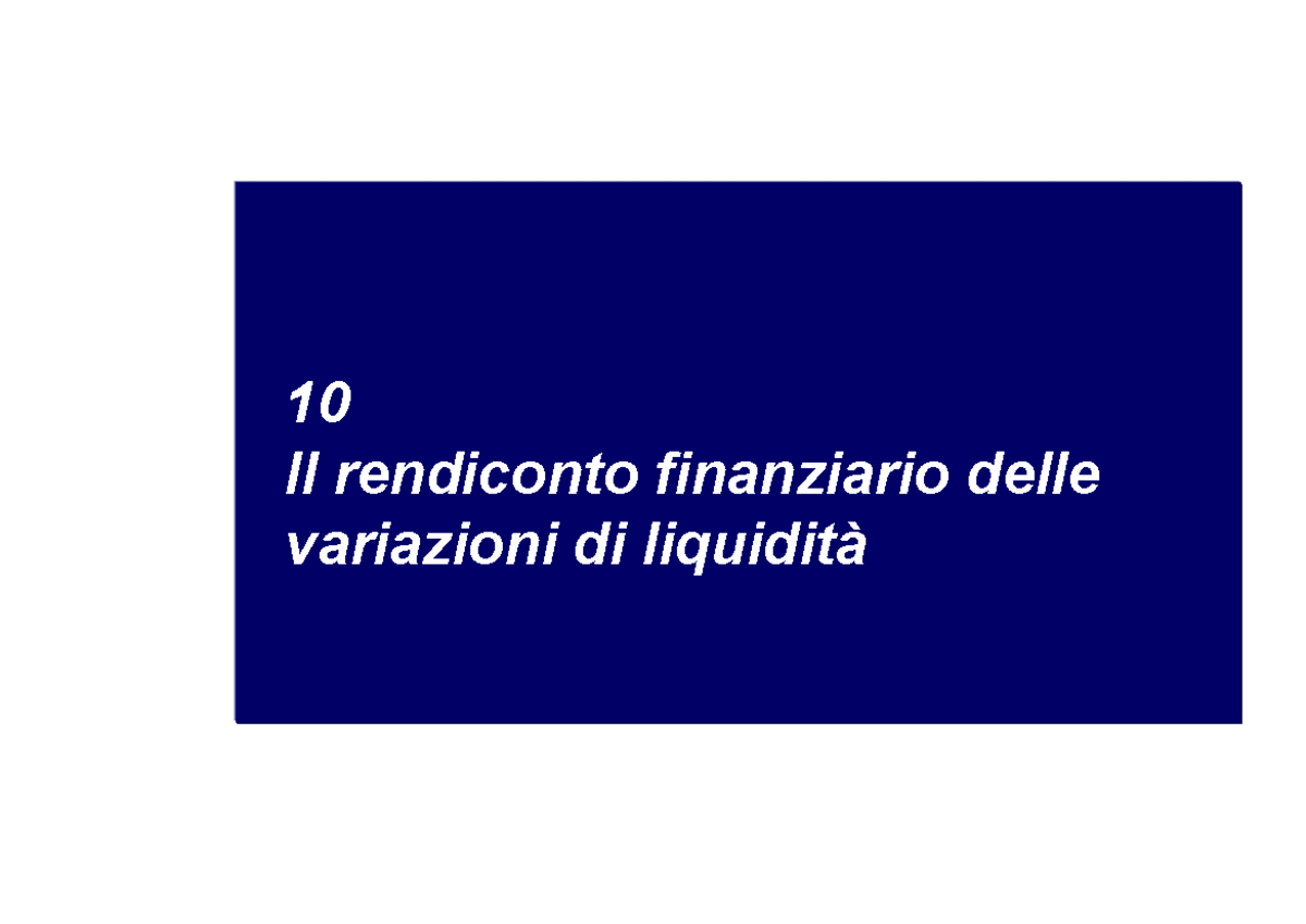 10. Il Rendiconto Finanziario Delle Variazioni Di Liquidità - 10 Il ...