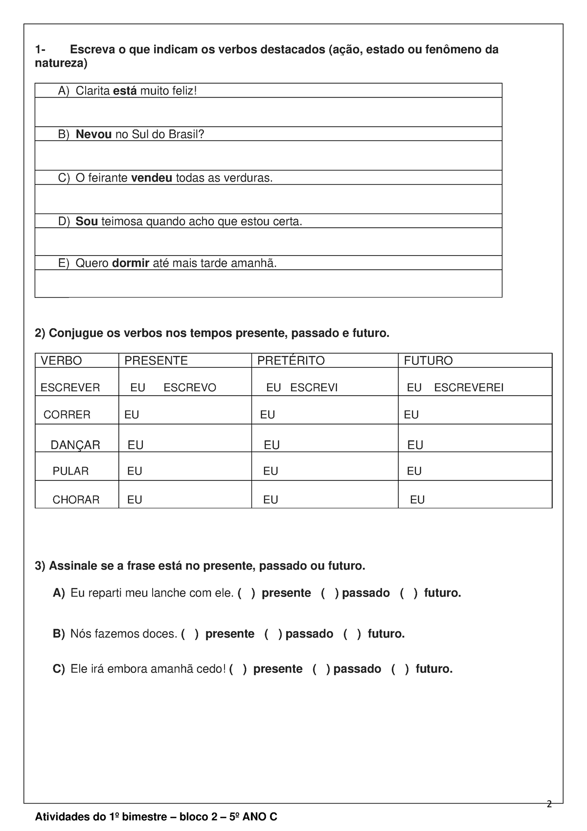 1- Retire da letra da música 05 verbos que estão no PRESENT CONTINOUS E  TRADUZA-OS. * Sua resposta 2- 