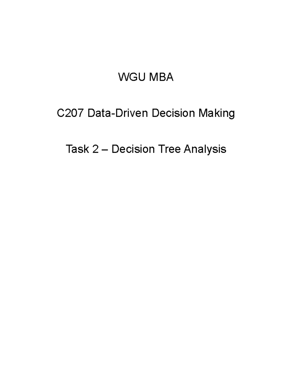 C207-Task2 - WGU MBA C207 Data-Driven Decision Making Task 2 – Decision ...