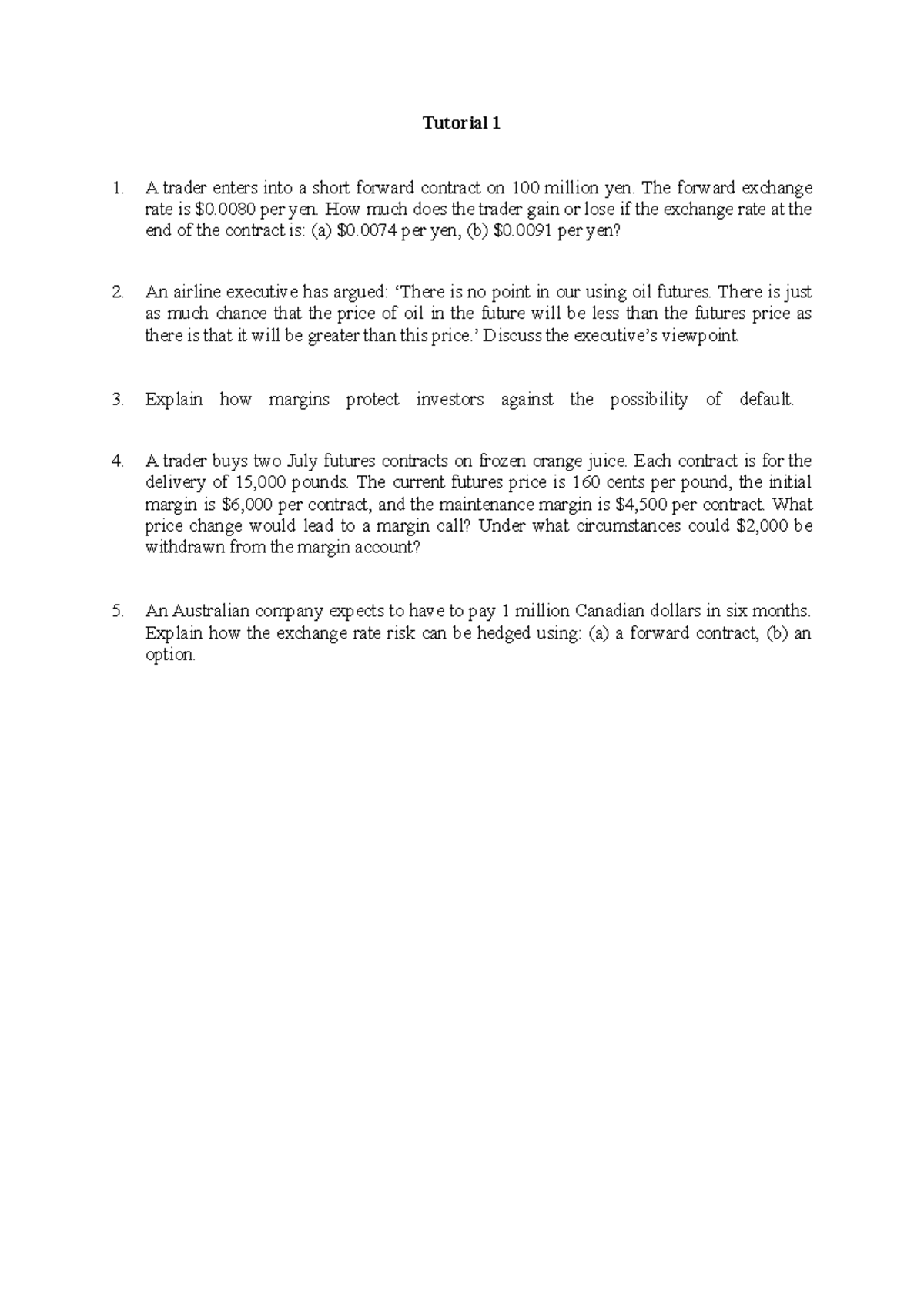 Tutorial 1 - lecture notes - Tutorial 1 1. A trader enters into a short ...