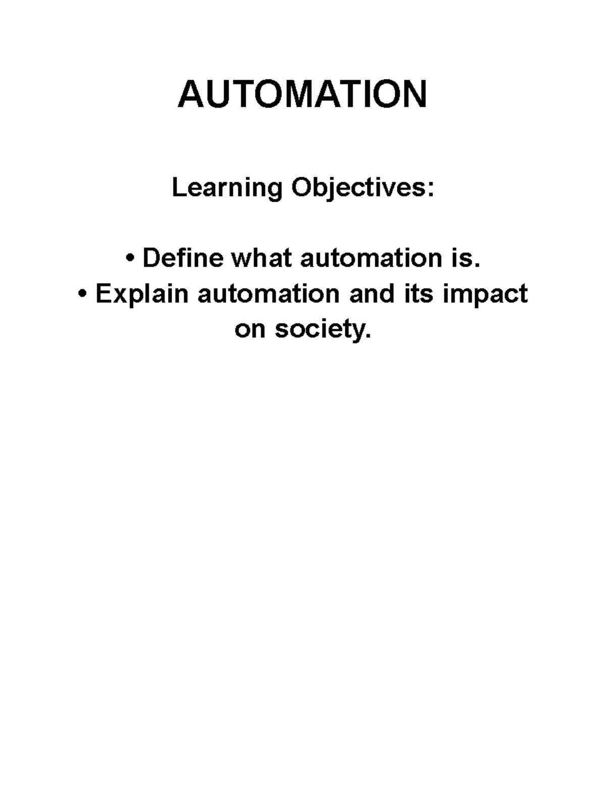 Automation AUTOMATION Learning Objectives Define what automation is