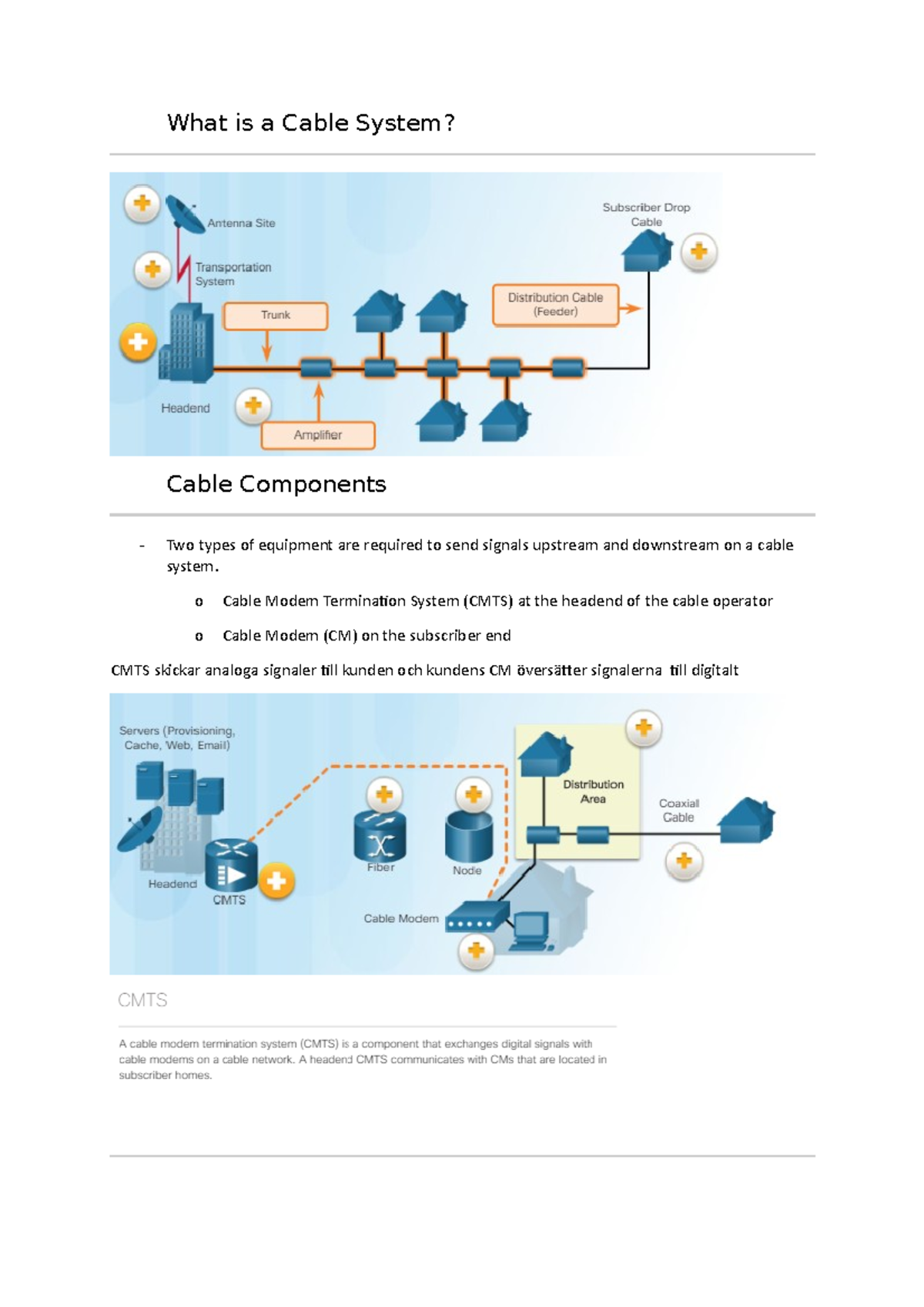 CCNA4 Kapitel 3 Sammanfattning What is a Cable System? Cable