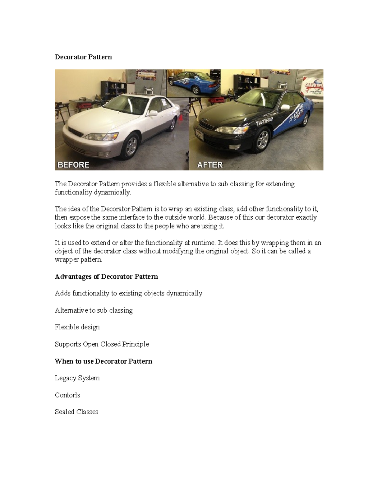 Decorator Pattern The idea of the Decorator Pattern is to wrap an