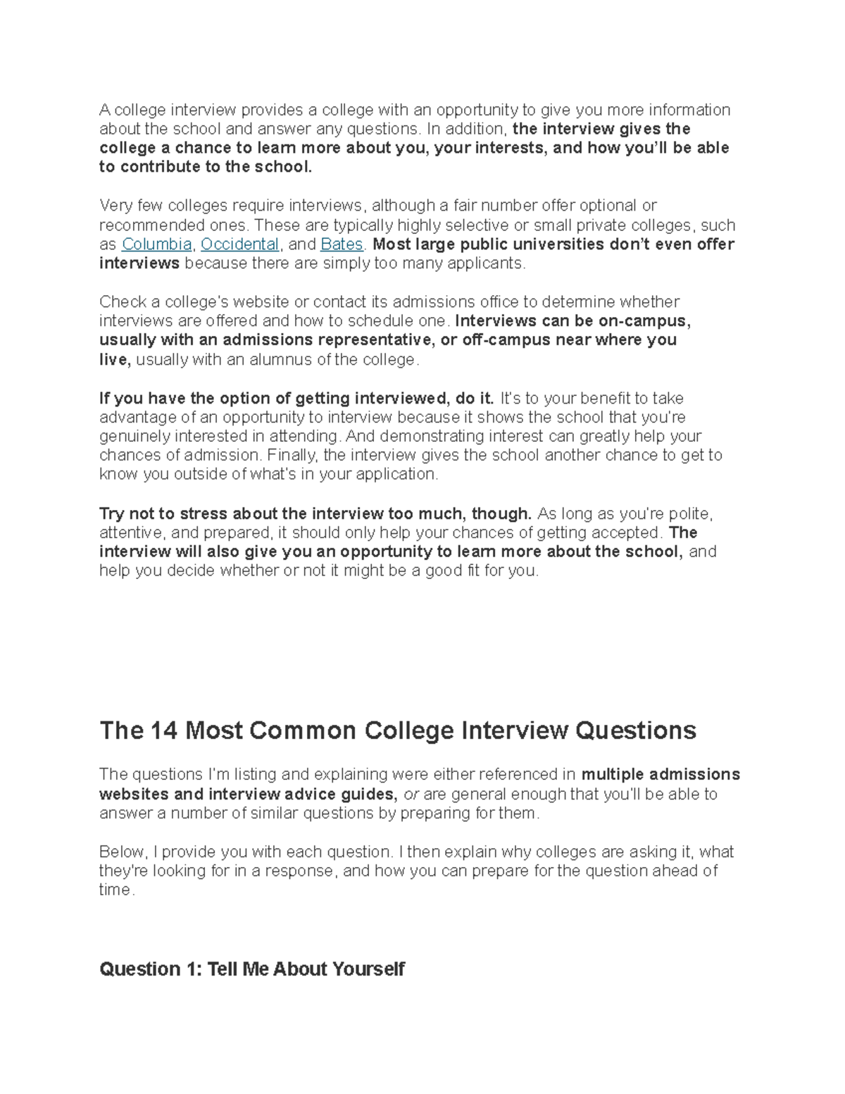 A college interview provides a college with an opportunity to give you