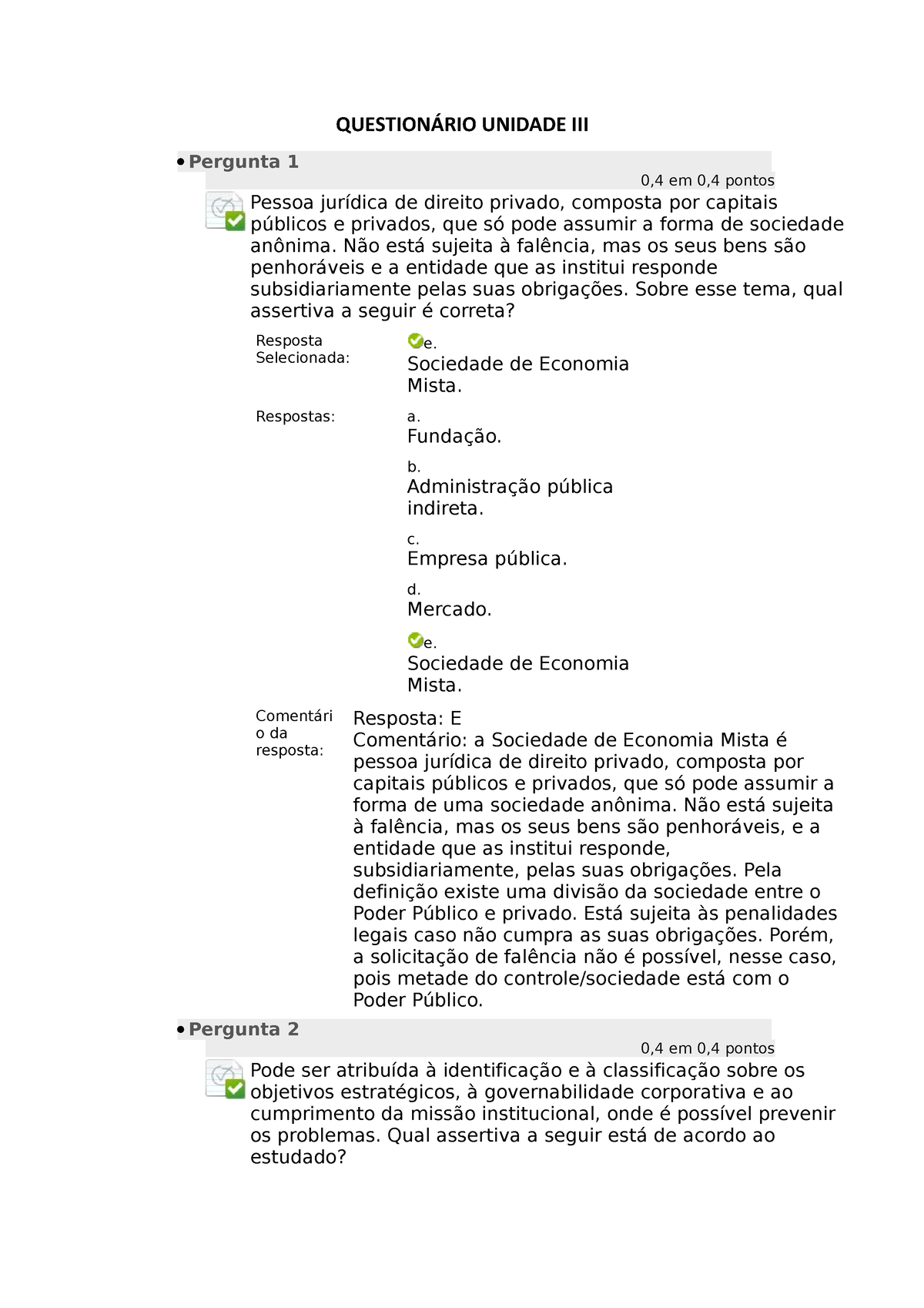 Questionário Unidade III - QUESTIONÁRIO UNIDADE III Pergunta 1 0,4 Em 0 ...