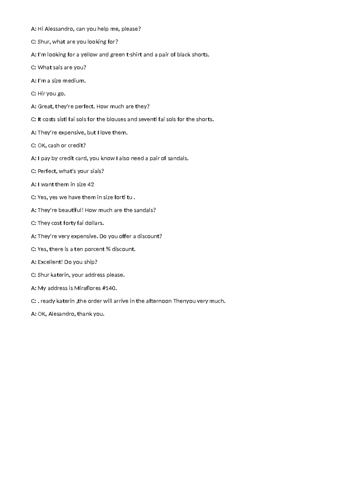 Dialogo 13 - A: Hi Alessandro, can you help me, please? C: Shur, what ...