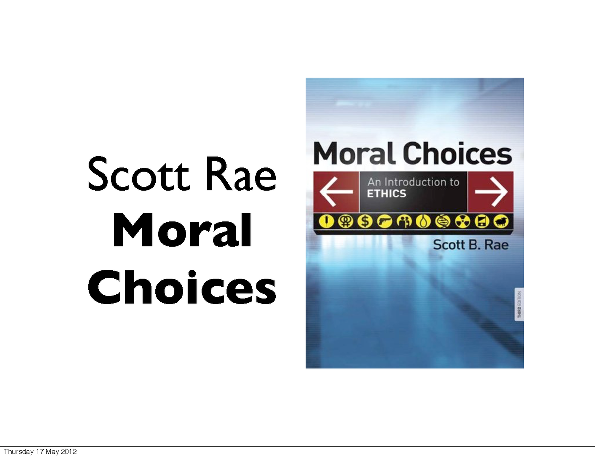 Readings 1 - Moral Choices - Scott Rae Moral Choices MAKING ETHICAL ...