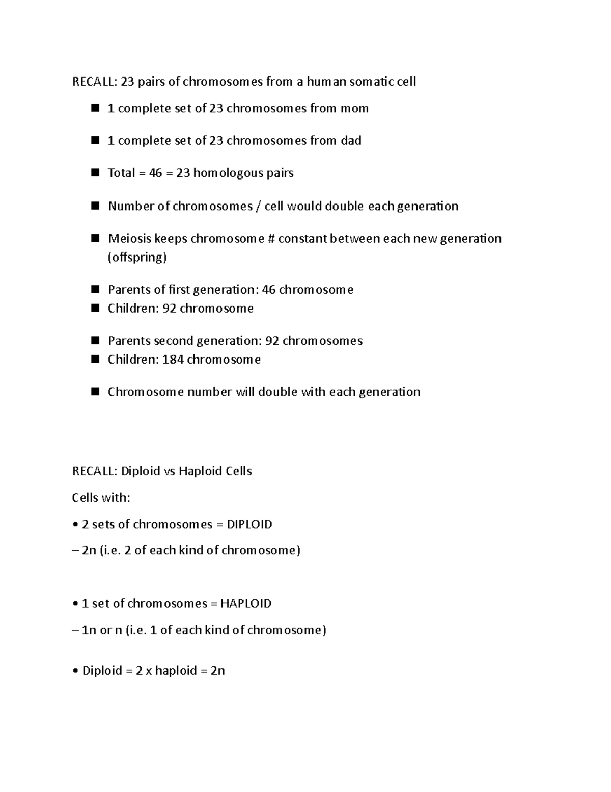 Diploid Haploid cells RECALL 23 pairs of chromosomes from a human somatic cell 1 complete set