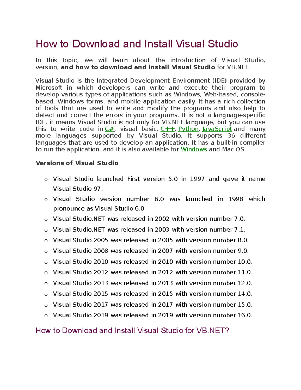 How to Download and Install Visual Studio Visual Studio is the Integrated Development