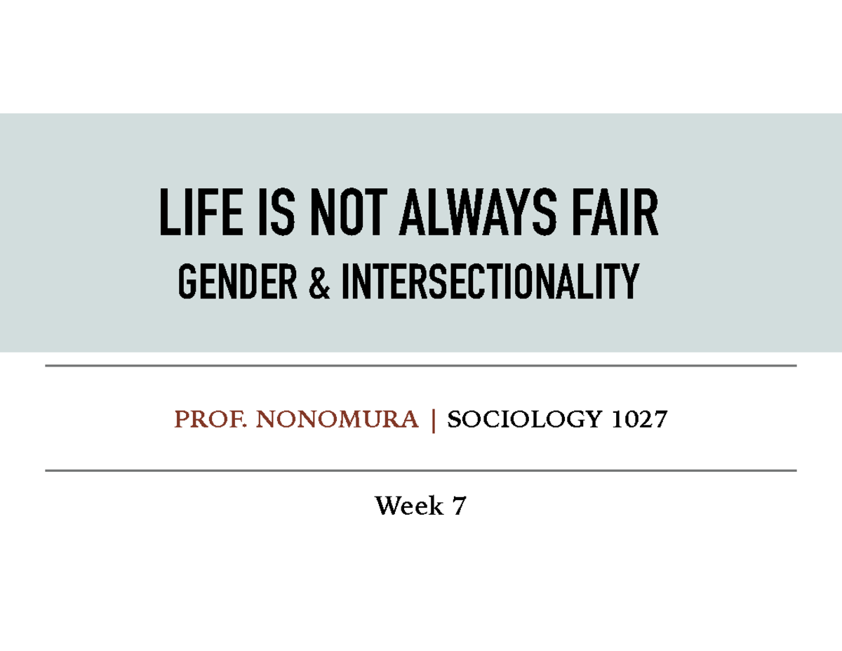 1027+Week+7 - week 7 - Week 7 PROF. NONOMURA | SOCIOLOGY 1027 LIFE IS