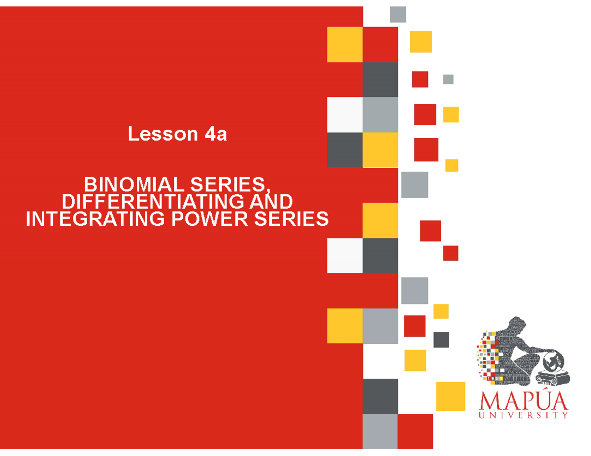 Lesson 4a Binomial Series, Differentiating and integrationg Series ...
