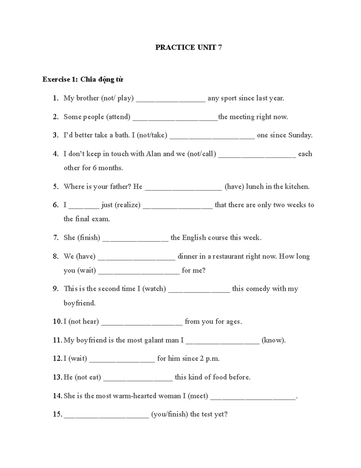 Practice UNIT 7 BT thì PRACTICE UNIT 7 Exercise 1 Chia động từ 1